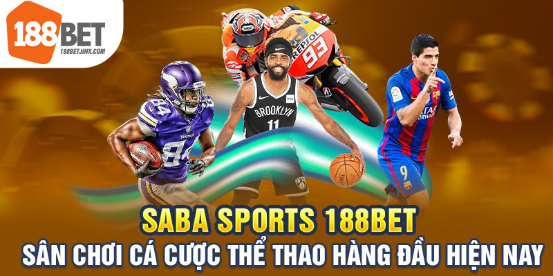 Saba Sports 188Bet - Sân chơi cá cược thể thao hàng đầu hiện nay