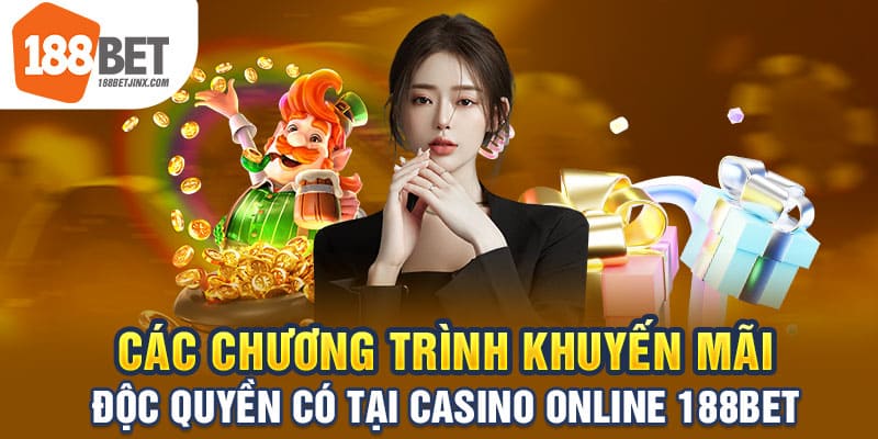 Các chương trình khuyến mãi độc quyền có tại casino online 188bet