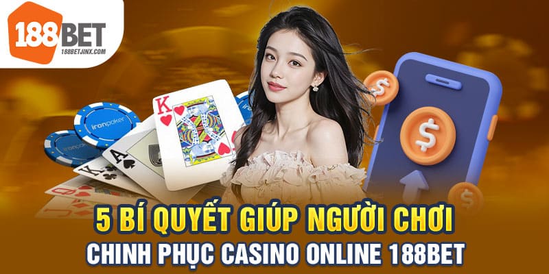 5 bí quyết giúp người chơi chinh phục casino online 188bet 