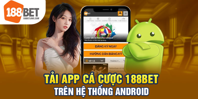 Tải ứng dụng đánh bạc 188bet trên hệ thống Android